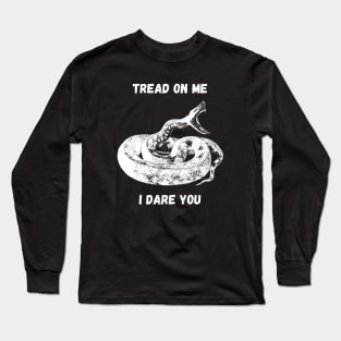 Tread on me. I dare you. Long Sleeve T-Shirt